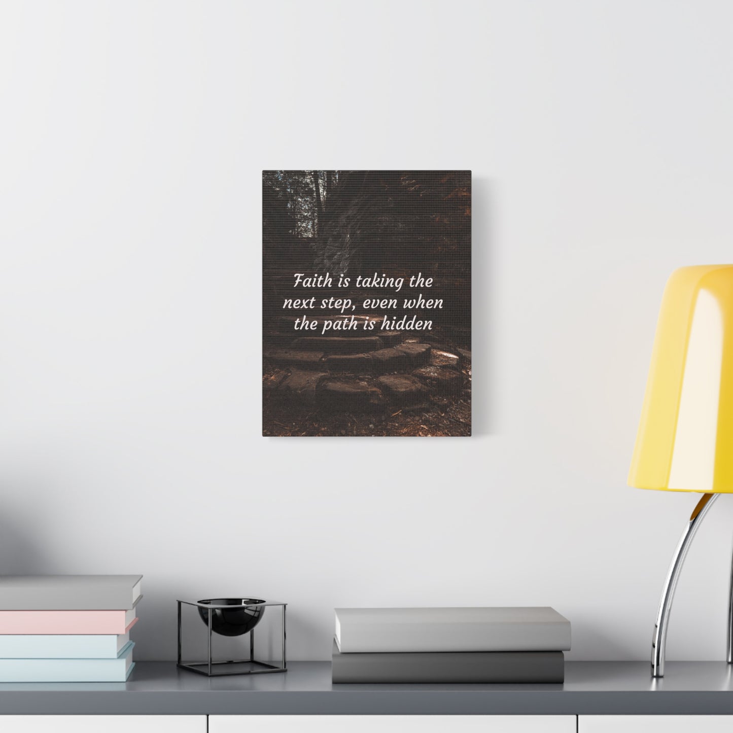 Faith is taking the next step even when the path is hidden, Inspirational Canvas Art, Motivational Wall Decor, Gift for Dreamers, Home Office Decor, Uplifting Quote Artwork